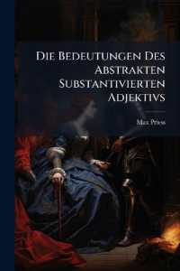 Die Bedeutungen Des Abstrakten Substantivierten Adjektivs : Und Des Entsprechenden Abstrakten Substantivs Bei Shakespeare, Issues 24-28