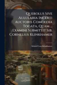 Querolus Sive Aulularia Incerti Auctoris Comoedia Togata, Quam ... Examini Submittit Sib. Cornelius Klinkhamer