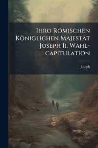 Ihro Römischen Königlichen Majestät Joseph Ii. Wahl-capitulation
