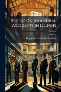 Report on Industrial Accidents in Illinois, Volume 1...