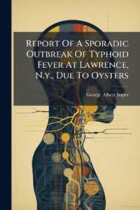 Report of a Sporadic Outbreak of Typhoid Fever at Lawrence, N.Y., Due to Oysters ......