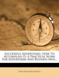 Successful Advertising, How to Accomplish It : A Practical Work for Advertisers and Business Men...