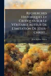 Recherches Historiques Et Critiques Sur Le Véritable Auteur De L'imitation De Jésus-christ...