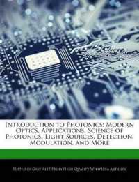 Introduction to Photonics : Modern Optics, Applications, Science of Photonics, Light Sources, Detection, Modulation, and More
