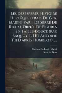 Les Desesperes, Histoire Heroique (Trad. de G. A. Marini Par J. de Serre de Rieux), Ornee de Figures En Taille-Douce (Par Baquoy T. I Et Antoine T.II D'Apres Humblot)......
