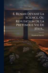 E. Renan Devant La Science, Ou Réfutation De La Prétendue Vie De Jésus...