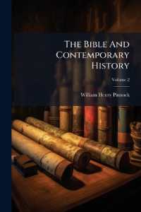 The Bible and Contemporary History : An Epitome of the World from the Creation Till the End of the Old Testament, Volume 2...