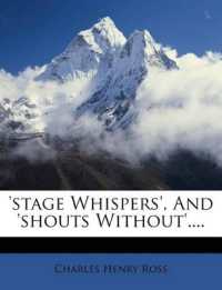 'stage Whispers', and 'shouts Without'