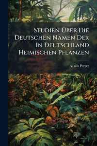 Studien Über Die Deutschen Namen Der in Deutschland Heimischen Pflanzen : Monokotyledonen. Besonders Abgedruckt Aus Dem Xviii. Bande Der Denkschriften Der Mathematisch-naturwissenschaftlichen Classe Der K. Akad. D. W. (vorgelegt in Der Sitzung a