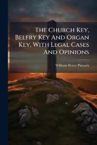 The Church Key, Belfry Key and Organ Key, with Legal Cases and Opinions...