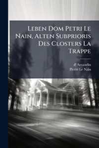 Leben Dom Petri Le Nain, Alten Subprioris Des Closters La Trappe : In Welchem Er Voll Deren Tugenden Nach Einer 45.jahrigen Strengen Bu Gestorben Ist ... Hierauf Folget Die Verzeichnu Aller Geistlichen, Die Von Zeit Der Reformation Bis Hieher Zu La..