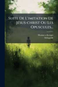 Suite De L'imitation De Jésus-christ Ou Les Opuscules...