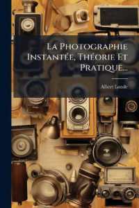 La Photographie Instantée, Théorie Et Pratique...