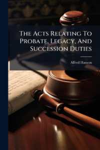 The Acts Relating to Probate, Legacy, and Succession Duties : With an Introd. and Copious Notes, an Appendix of Statutes, and Full Index...