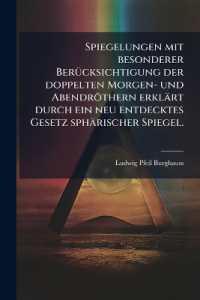 Spiegelungen mit besonderer Berücksichtigung der doppelten Morgen- und Abendröthern erklärt durch ein neu entdecktes Gesetz sphärischer Spiegel.