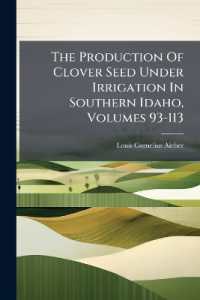 The Production of Clover Seed under Irrigation in Southern Idaho, Volumes 93-113