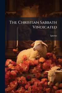 The Christian Sabbath Vindicated : And the Sabbath in Its Political Aspect...