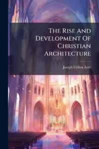 The Rise and Development of Christian Architecture...