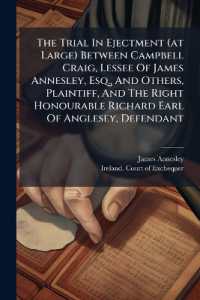 The Trial in Ejectment (at Large) between Campbell Craig, Lessee of James Annesley, Esq., and Others, Plaintiff, and the Right Honourable Richard Earl of Anglesey, Defendant : Before the Barons of His Majesty's Court of Exchequer in Ireland, Begun On