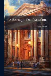 La Banque De L'algérie : Ses Origines, Ses Modes D'opérer Et Ses Résultats En Algérie...