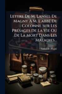 Lettre de M. Lansel de Magny À M. l'Abbé de Colonne Sur Les Présages de la Vie Ou de la Mort Dans Les Maladies...