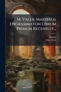 M. Valer. Martialis Epigrammaton Librum Primum Recensuit...