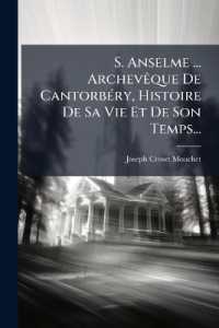 S. Anselme ... Archevêque De Cantorbéry, Histoire De Sa Vie Et De Son Temps...