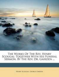 The Works of the Rev. Henry Scougal : Together with His Funeral Sermon, by the Rev. Dr. Gairden ...