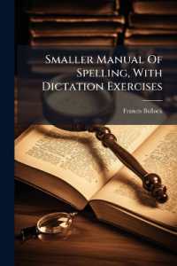 Smaller Manual of Spelling, with Dictation Exercises...