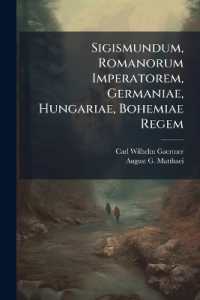 Sigismundum, Romanorum Imperatorem, Germaniae, Hungariae, Bohemiae Regem...