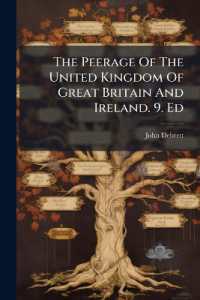 The Peerage of the United Kingdom of Great Britain and Ireland. 9. Ed