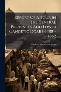 Report of a Tour in the Central Provinces and Lower Gangetic Doab in 1881-1882 ......