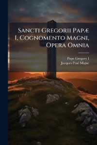 Sancti Gregorii Papæ I, Cognomento Magni, Opera Omnia : Ad Manuscriptos Codices Romanos, Gallicanos, Anglicanos Emendata, Aucta, Et Illustrata Notis ...