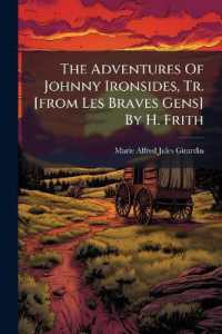The Adventures of Johnny Ironsides, Tr. [from Les Braves Gens] by H. Frith