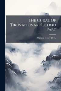 The Cural of Tiruvalluvar, Second Part : With the Commentary of Parimelaragar, an Amplification of That Commentary and a Verbal Interpretation of the Text by Ramanuja Cavi-Rayar and an English Translation of the Text by W.H. Drew...