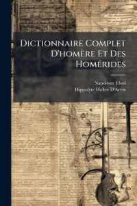 Dictionnaire Complet D'homère Et Des Homérides : Ouvrage Où L'on a Résumé... Tous Les Travaux De La Critique... Sur Homère, Ses Poèmes......