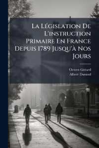 La Législation De L'instruction Primaire En France Depuis 1789 Jusqu'à Nos Jours : 1879-1887...