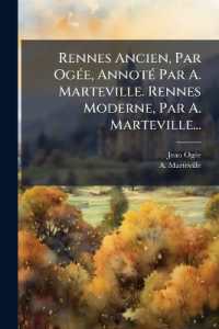 Rennes Ancien, Par Ogée, Annoté Par A. Marteville. Rennes Moderne, Par A. Marteville...