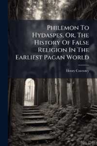Philemon to Hydaspes, Or, the History of False Religion in the Earliest Pagan World : Related in a Series of Conversations...