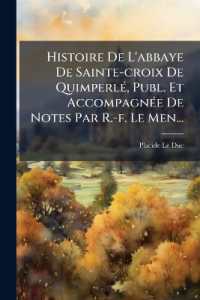 Histoire De L'abbaye De Sainte-croix De Quimperlé, Publ. Et Accompagnée De Notes Par R.-f. Le Men...