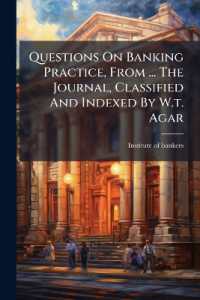 Questions on Banking Practice, from ... the Journal, Classified and Indexed by W.T. Agar...