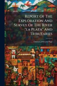 Report of the Exploration and Survey of the River 'la Plata' and Tributaries