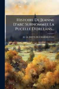 Histoire De Jeanne D'arc Surnommee La Pucelle D'orleans...