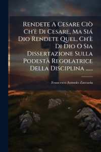 Rendete a Cesare CIò Ch'è Di Cesare, Ma Siá Dio Rendete Quel, Ch'è Di Dio O Sia Dissertazione Sulla Podestà Regolatrice Della Disciplina ......