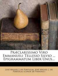 Praeclarissimo Viro Emmanueli Tellesio Silvio ... Epigrammatum Liber Unus...