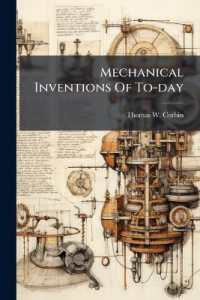 Mechanical Inventions of To-Day : Interesting Descriptions of Modern Mechanical Inventions Told in Non-Technical Language...