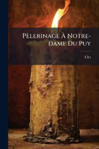 Pèlerinage À Notre-Dame Du Puy : Recueil de Prières Et Autres Pratiques de Dévotion...
