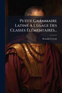 Petite Grammaire Latine À L'usage Des Classes Élémentaires...