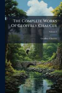 The Complete Works of Geoffrey Chaucer; Volume 3