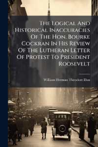 The Logical and Historical Inaccuracies of the Hon. Bourke Cockran in His Review of the Lutheran Letter of Protest to President Roosevelt